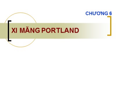 Bài giảng Dung dịch khoan & Xi măng - Chương 6: Xi măng Portland -  Đỗ Hữu Minh Triết