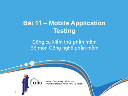 Bài giảng Công cụ kiểm thử phần mềm - Bài 11: Mobile Application Testing - Trần Thị Bích Hạnh