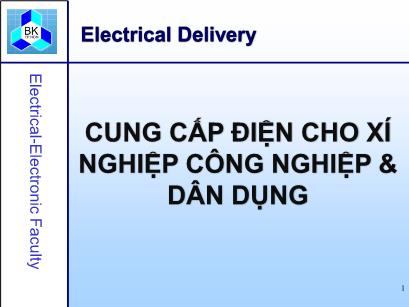 Bài giảng Cung cấp điện cho xí nghiệp công nghiệp & dân dụng - Chương 1: Tổng quan về hệ thống cung cấp điện - Đại học Bách Khoa HCM