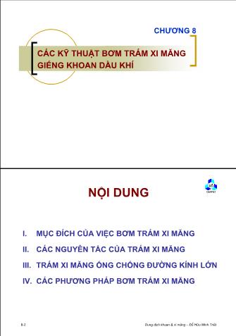 Bài giảng Dung dịch khoan và xi măng - Chương 8: Các kỹ thuật bơm trám xi măng giếng khoan dầu khí - Đỗ Hữu Minh Triết