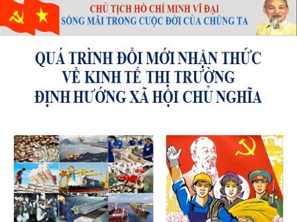 Bài giảng Đường lối cách mạng của Đảng cộng sản Việt Nam - Bài: Quá trình đổi mới nhận thức về kinh tế thị trường định hướng xã hội chủ nghĩa