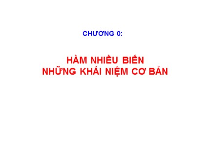 Bài giảng Giải tích 2 - Chương 0 : Hàm nhiều biến và những khái niệm cơ bản