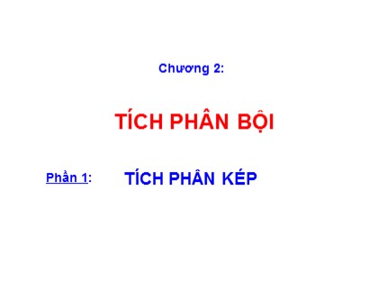 Bài giảng Giải tích 2 - Chương 2: Tích phân bội - Phần 1: Tích phân kép