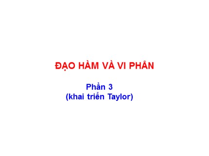 Bài giảng Giải tích 2 - Chương : Đạo hàm và vi phân, Khai triển Taylor (Phần 3)