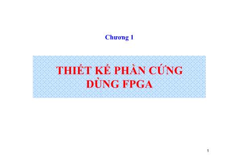 Bài giảng Hệ thống điều khiển nhúng - Chương 1: Thiết kế phần cứng dùng FBGA