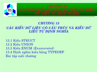 Bài giảng Hệ thống máy tính và ngôn ngữ C - Chương 13: Kiểu dữ liệu có cấu trúc và kiểu dữ liệu tự định nghĩa