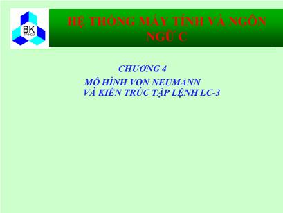 Bài giảng Hệ thống máy tính và ngôn ngữ C - Chương 4: Mô hình Von Neumann và kiến trúc tập lệnh LC-3