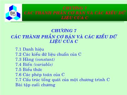 Bài giảng Hệ thống máy tính và ngôn ngữ C - Chương 7: Các thành phần cơ bản và các kiểu dữ liệu của C