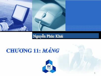 Bài giảng Hệ thống máy tính và ngôn ngữ lập trình - Chương 11: Mảng - Nguyễn Phúc Khải