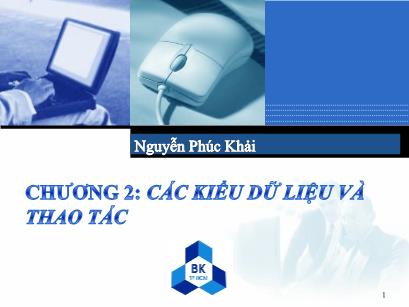 Bài giảng Hệ thống máy tính và ngôn ngữ lập trình - Chương 2: Các kiểu dữ liệu và thao tác - Nguyễn Phúc Khải