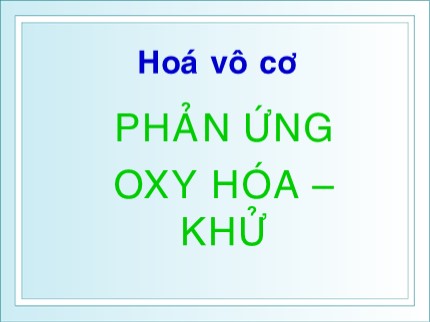 Bài giảng Hóa vô cơ - Chương 3: Phản ứng oxy hóa – khử - Trần Minh Hương