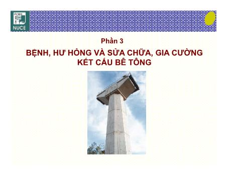 Bài giảng Hư hỏng sửa chữa công trình - Phần 3: Bệnh, hư hỏng và sửa chữa, gia cường kết cấu bê tông