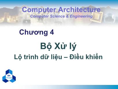 Bài giảng Kiến trúc máy tính - Chương 4: Bộ Xử lý Lộ trình dữ liệu – Điều khiển