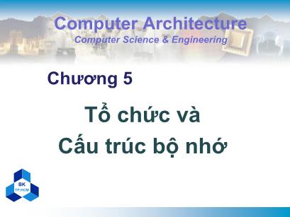 Bài giảng Kiến trúc máy tính - Chương 5: Tổ chức và Cấu trúc bộ nhớ