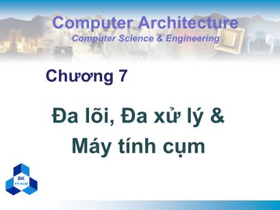 Bài giảng Kiến trúc máy tính - Chương 7: Đa lõi, Đa xử lý & Máy tính cụm