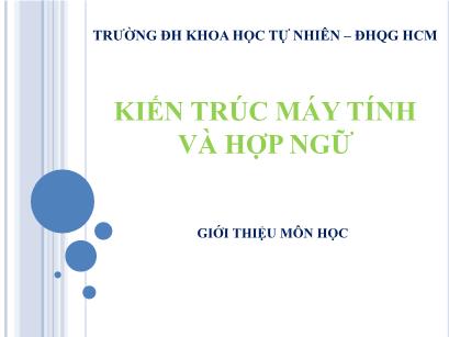 Bài giảng Kiến trúc máy tính và hợp ngữ - Chương 00: Giới thiệu môn học - Lê Quốc Hòa