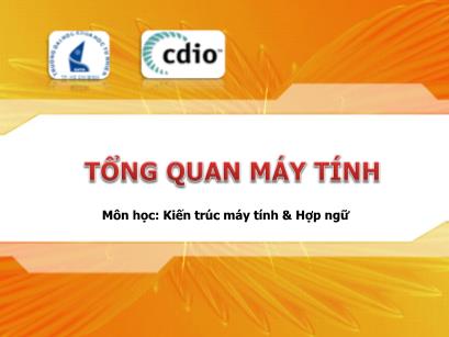 Bài giảng Kiến trúc máy tính và hợp ngữ - Chương 01: Tổng quan máy tính - Lê Quốc Hòa