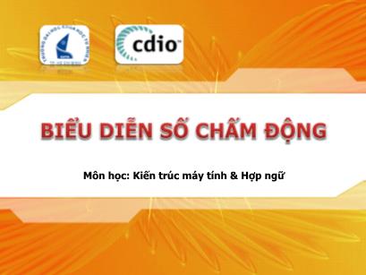 Bài giảng Kiến trúc máy tính và hợp ngữ - Chương 02: Biểu diễn số chấm động - Lê Quốc Hòa