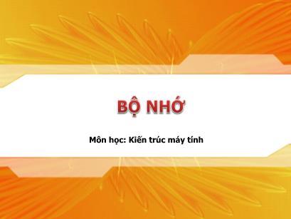 Bài giảng Kiến trúc máy tính và hợp ngữ - Chương 07: Bộ nhớ - Lê Quốc Hòa