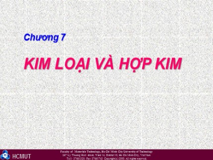 Bài giảng Kim loại học - Chương 7: Kim loại và hợp kim - Trần Văn Khải