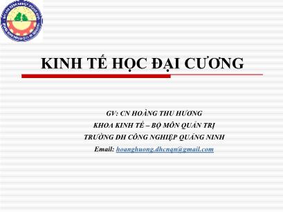 Bài giảng Kinh tế học đại cương - Chương 1: Khái quát về kinh tế học và nền kinh tế - Hoàng Thu Hương