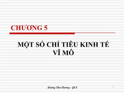 Bài giảng Kinh tế học đại cương - Chương 5: Một số chỉ tiêu kinh tế vĩ mô - Hoàng Thu Hương