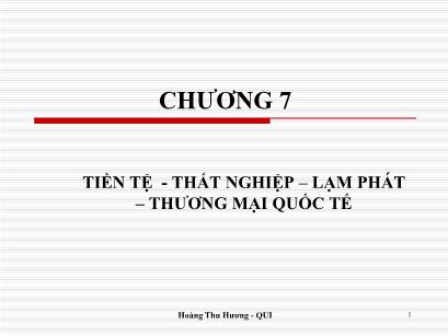 Bài giảng Kinh tế học đại cương - Chương 7: Tiền tệ - Thất nghiệp – lạm phát – thương mại quốc tế - Hoàng Thu Hương