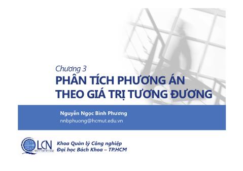 Bài giảng Kinh tế kỹ thuật - Chương 3: Phân tích phương án theo giá trị tương đương - Nguyễn Ngọc Bình Phương