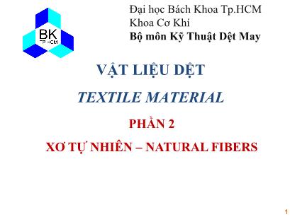 Bài giảng Kỹ thuật dệt may - Phần 2: Xơ tự nhiên – natural fibers