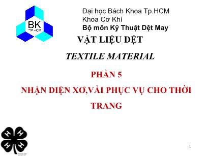 Bài giảng Kỹ thuật dệt may - Phần 5: Nhận diện xơ, vải phục vụ cho thời trang