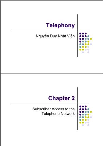 Bài giảng Kỹ thuật điện thoại - Chapter 2: Subscriber Access to the Telephone Network - Nguyễn Duy Nhật Viễn