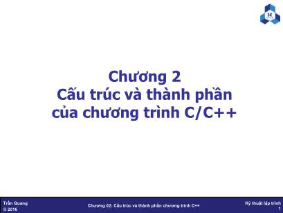 Bài giảng Kỹ thuật lập trình - Chương 02: Cấu trúc và thành phần chương trình C++ - Trần Quang