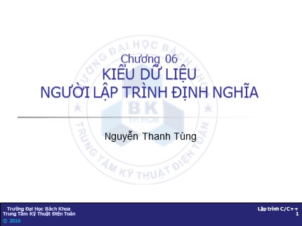 Bài giảng Kỹ thuật lập trình - Chương 06: Kiểu dữ liệu người lập trình định nghĩa - Nguyễn Thanh Tùng