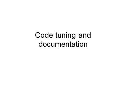 Bài giảng Kỹ thuật lập trình - Chương 07: Code tuning and documentation - Vũ Đức Vượng