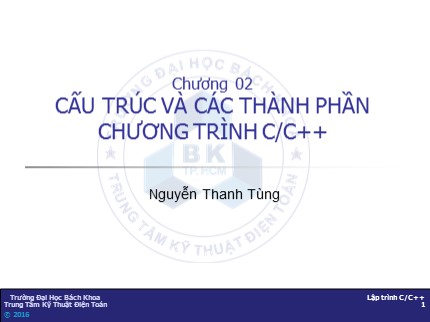 Bài giảng Kỹ thuật lập trình - Chương 2: Cấu trúc và các thành phần chương trình c/c++ - Nguyễn Thanh Tùng