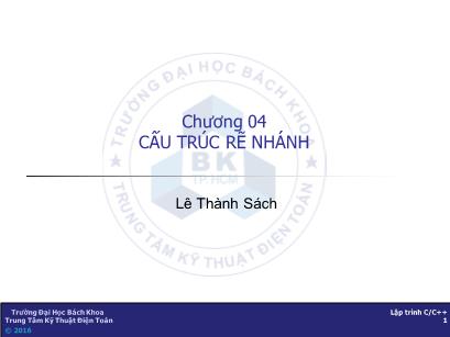 Bài giảng Kỹ thuật lập trình - Chương 4: Cấu trúc rẽ nhánh - Lê Thành Sách