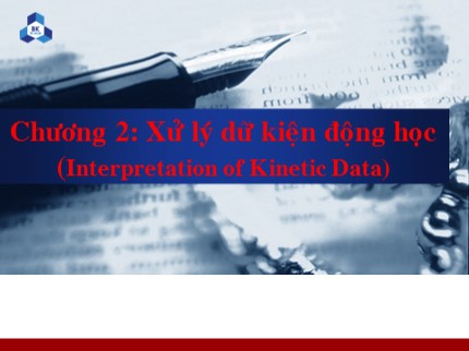 Bài giảng Kỹ thuật phản ứng - Chương 2: Xử lý dữ kiện động học - Trần Tấn Việt