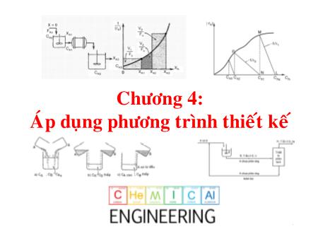 Bài giảng Kỹ thuật phản ứng - Chương 4: Áp dụng phương trình thiết kế - Năm học 2017