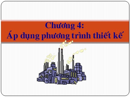 Bài giảng Kỹ thuật phản ứng - Chương 4: Áp dụng phương trình thiết kế - Trần Tấn Việt