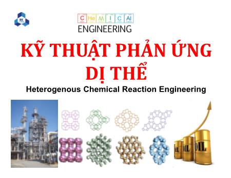 Bài giảng Kỹ thuật phản ứng - Chương 7: Kỹ thuật phản ứng dị thế - Năm học 2017