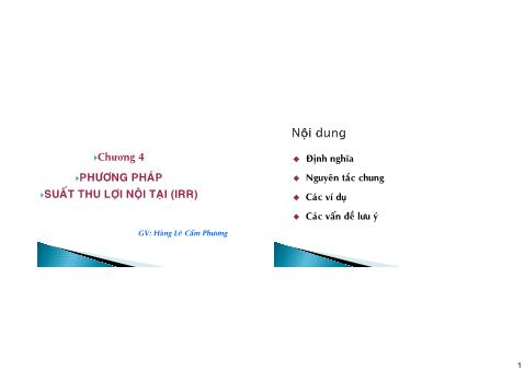 Bài giảng Lập và phân tích dự án - Chương 4: Phương pháp suất thu lợi nội tại (IRR) - Hàng Lê Cẩm Phương