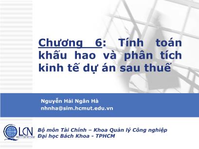 Bài giảng Lập và phân tích dự án - Chương 6: Tính toán khấu hao và phân tích kinh tế dự án sau thuế - Nguyễn Hải Ngân Hà