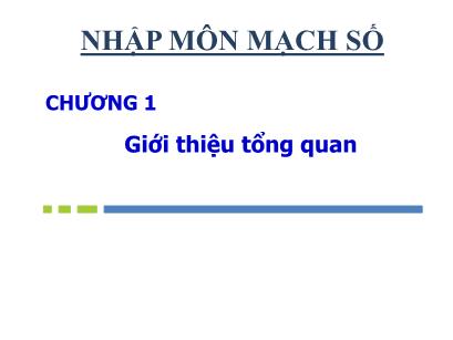 Bài giảng Nhập môn mạch số - Chương 1: Giới thiệu tổng quan