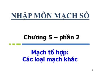 Bài giảng Nhập môn mạch số - Chương 5: Mạch tổ hợp Các loại mạch khác (phần 2)