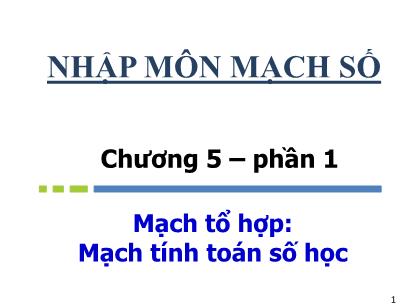 Bài giảng Nhập môn mạch số - Chương 5: Mạch tổ hợp Mạch tính toán số học