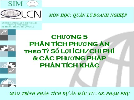 Bài giảng Quản lý doanh nghiệp - Chương 5: Phân tích phương án theo tỷ số lợi ích/chi phí & các phương pháp phân tích khác