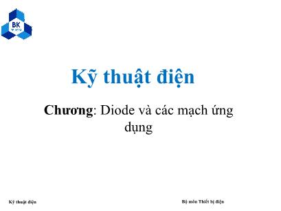 Bài giảng Thiết bị điện - Chương: Diode và các mạch ứng dụng