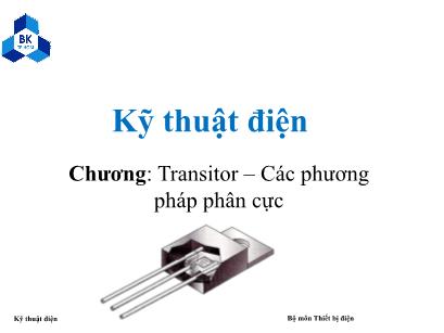 Bài giảng Thiết bị điện - Chương: Transitor - Các phương pháp phân cực