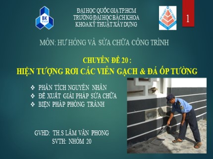 Môn Hư hỏng và sửa chữa công trình - Chuyên đề 20 : Hiện tượng rơi các viên gạch & đá ốp tường