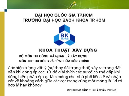 Môn Hư hỏng và sửa chữa công trình - Chuyên đề: Các hiện tượng vật lý (sự thay đổi trạng thái) xảy ra trong đất nền khi đóng ép cọc